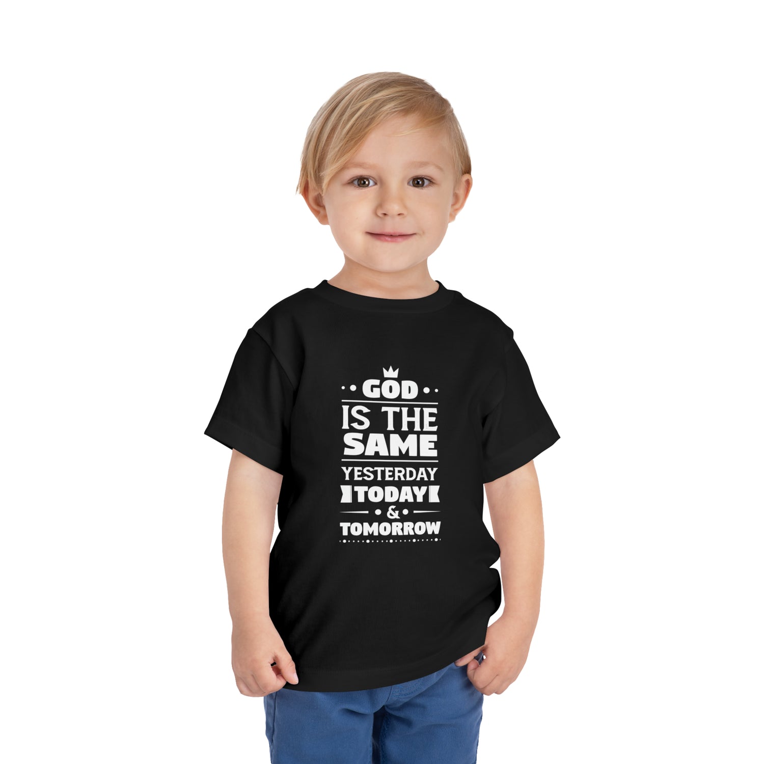 God Is The Same Yesterday Today And Tomorrow Toddler Christian T-Shirt Printify