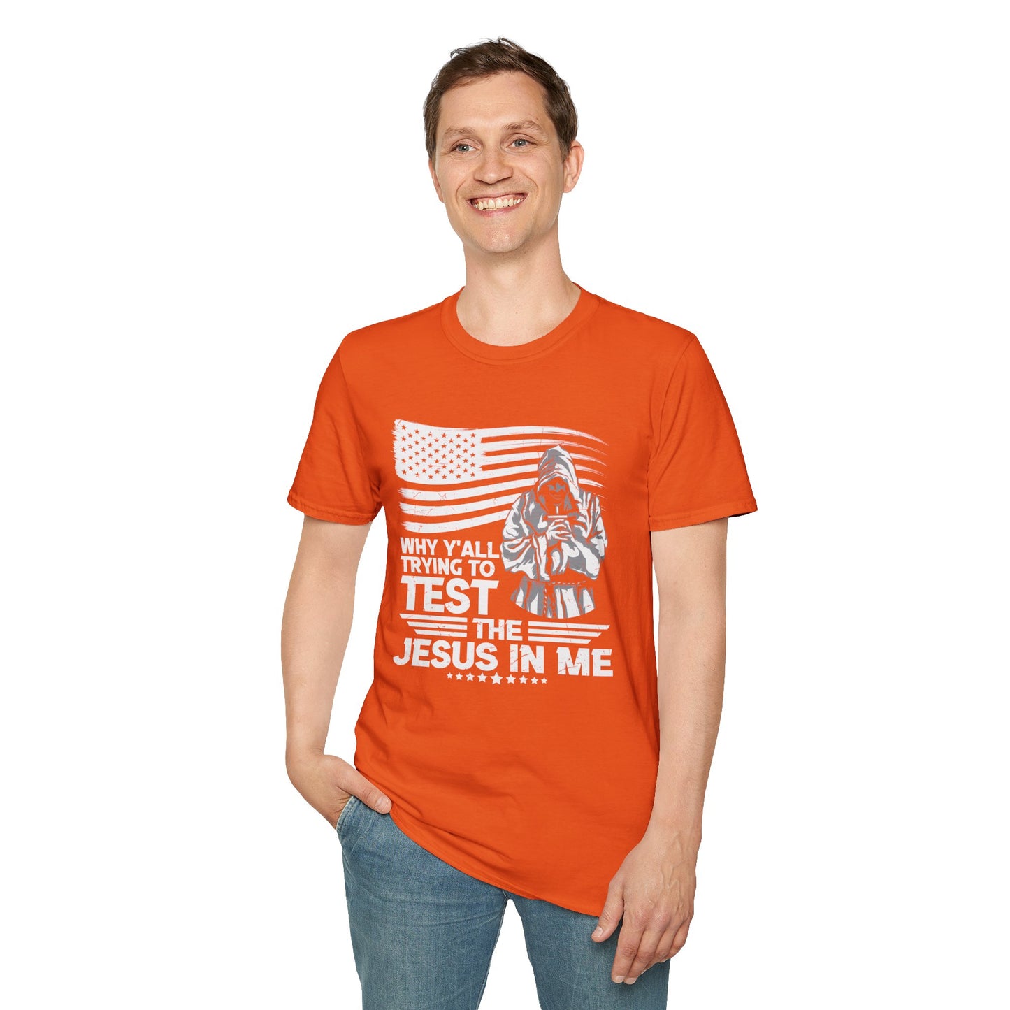 Why Y'all Trying To Test The Jesus In Me American Patriotic Christian Unisex T-shirt