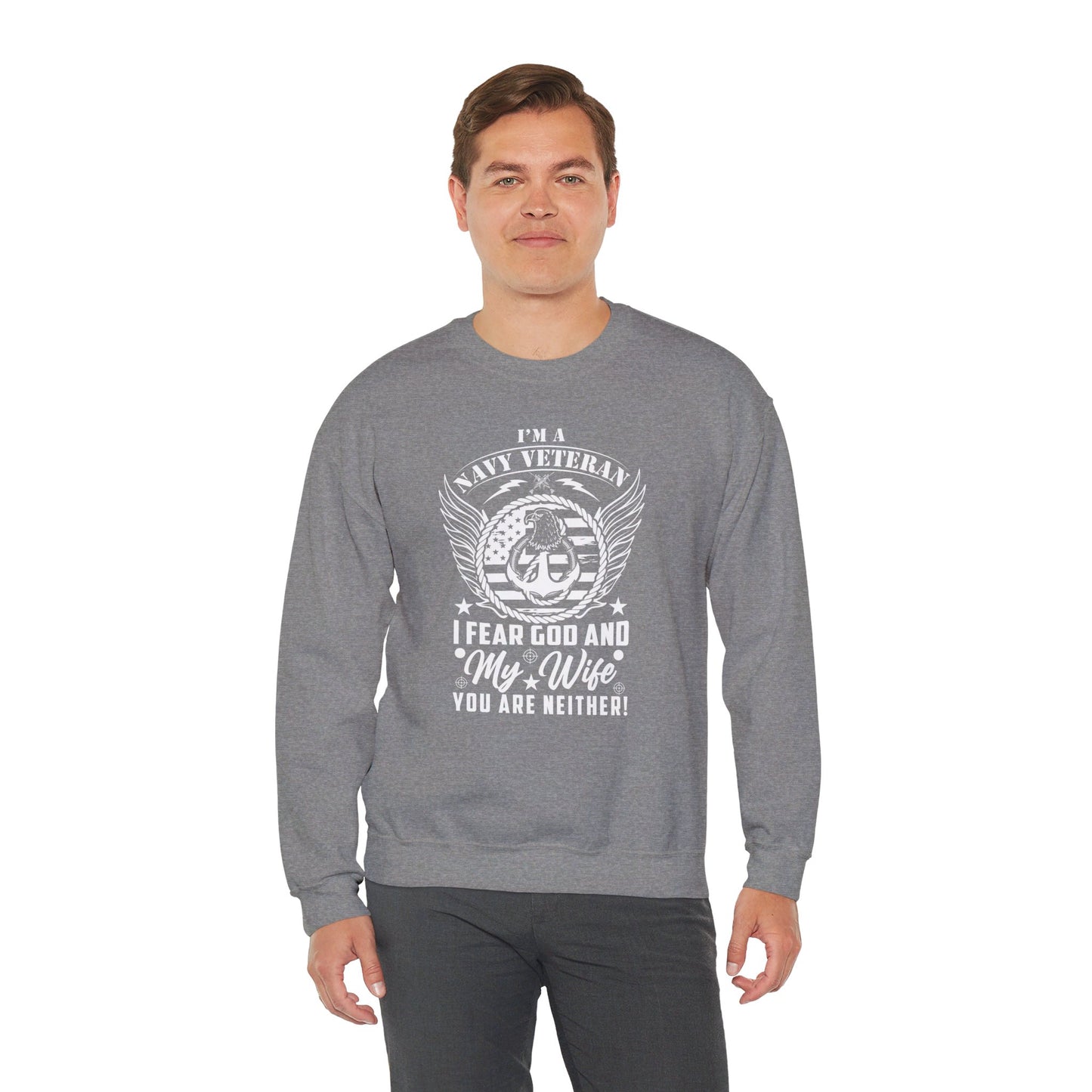 I'm A Navy Veteran I Fear God And My Wife Funny American Patriotic Men's Heavy Blend™ Crewneck Christian Sweatshirt