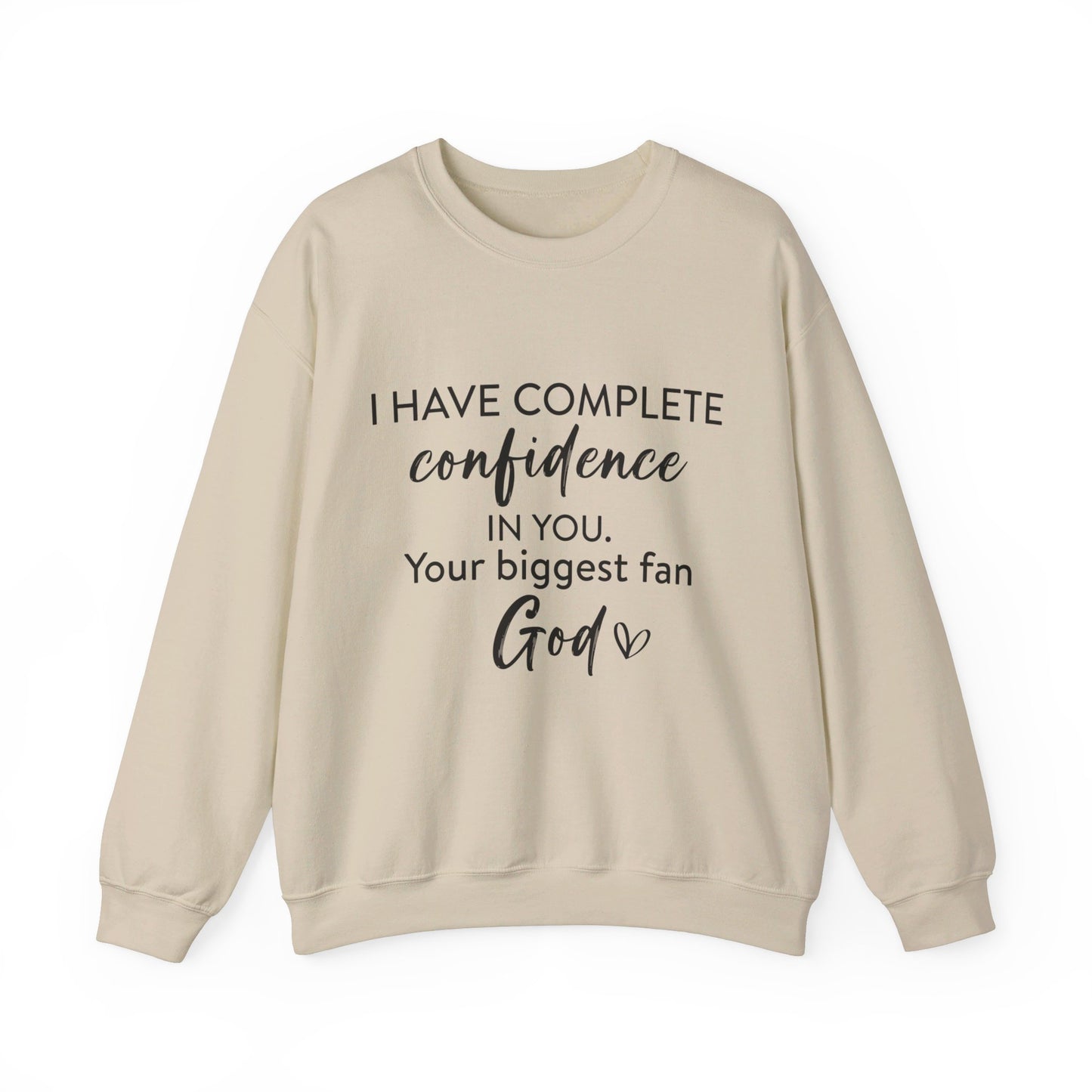 I Have Complete Confidence In You Your Biggest Fan God Unisex Heavy Blend™ Crewneck Christian Sweatshirt