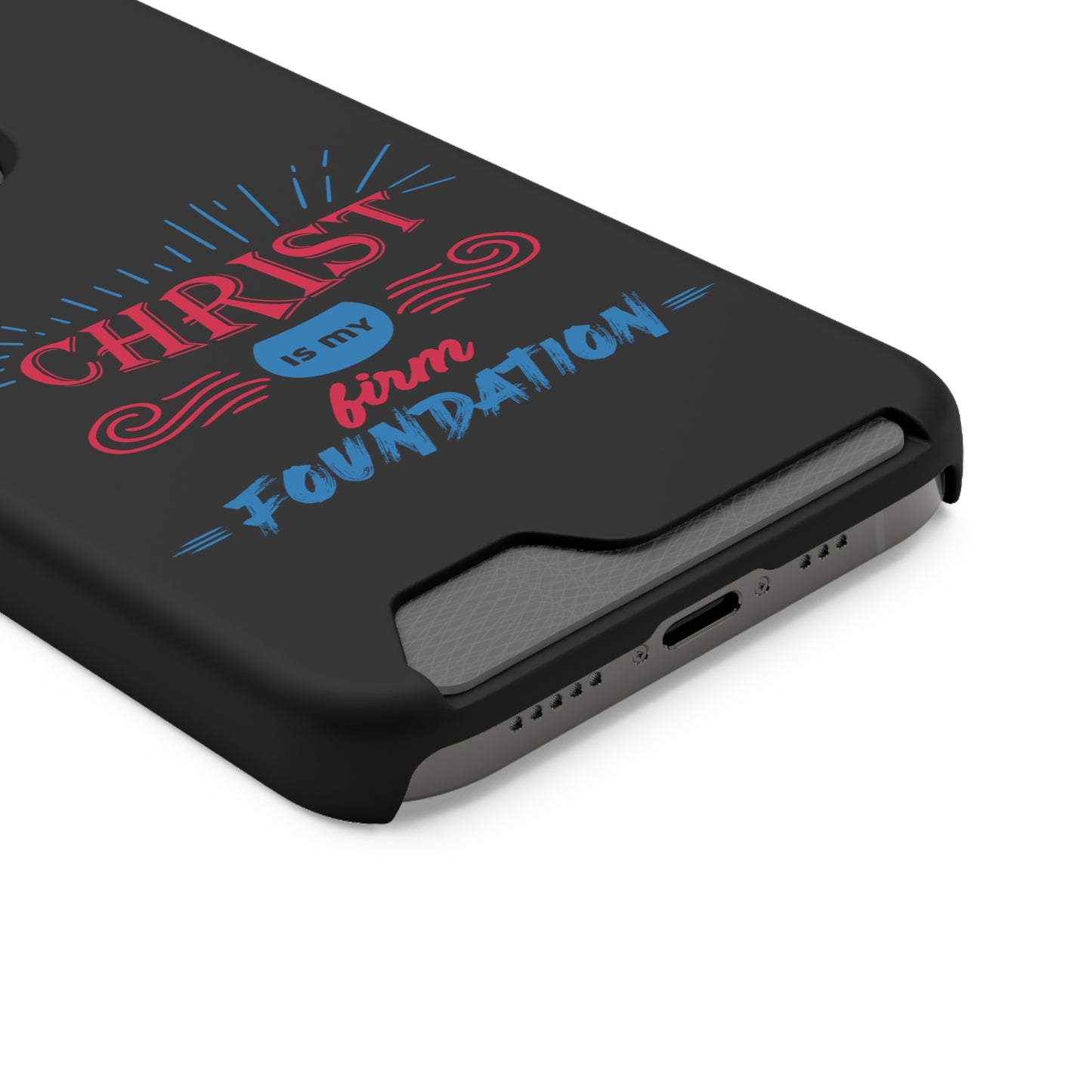 Christ Is My Firm Foundation Phone Case With Card Holder