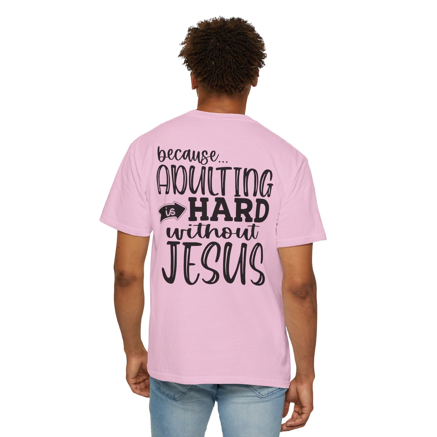 Pray On It Through It Over It Because Adulting Is Hard Without Jesus Unisex Christian T-shirt