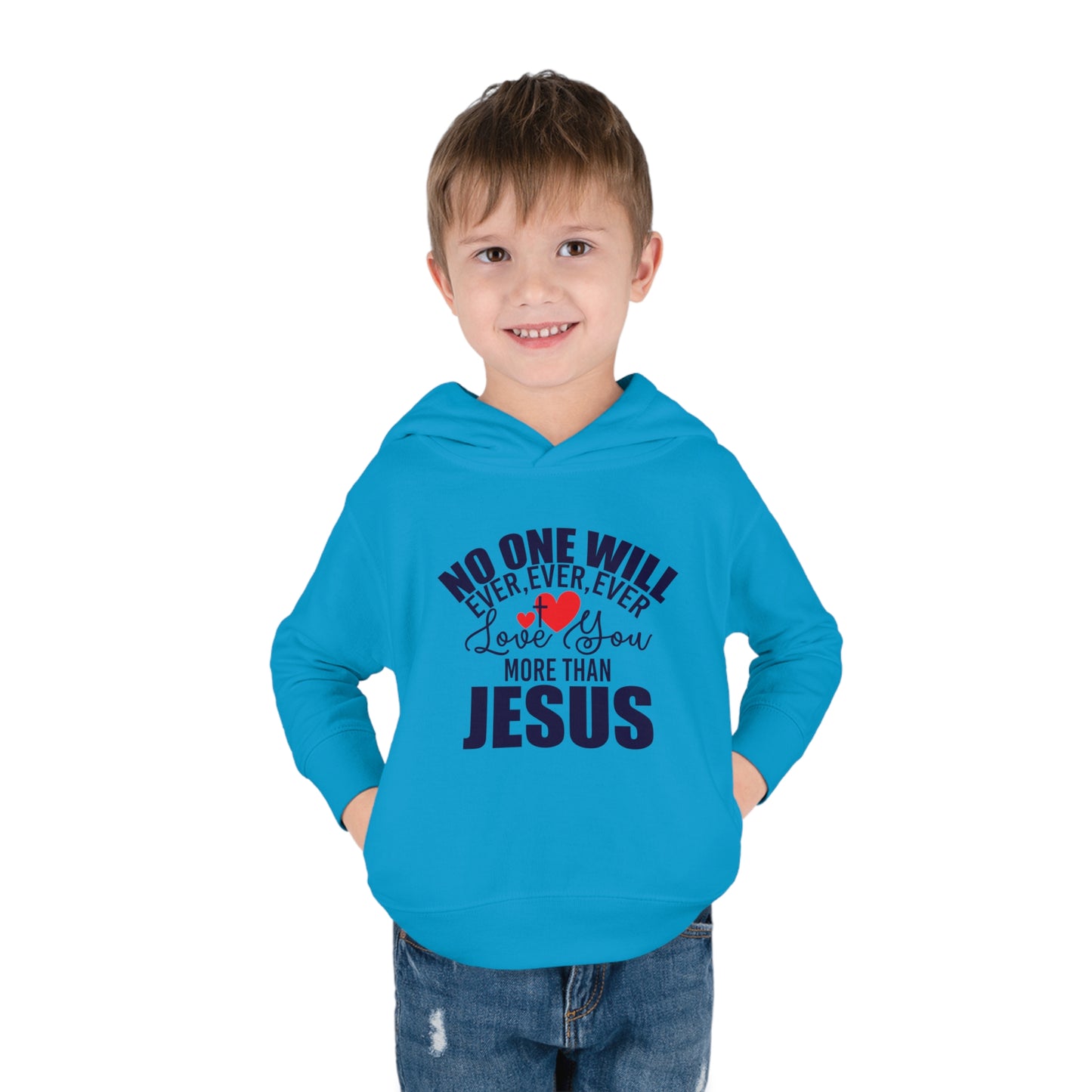 No One Will Ever Ever Love You More Than Jesus Christian Toddler Pullover Fleece Hooded Sweatshirt