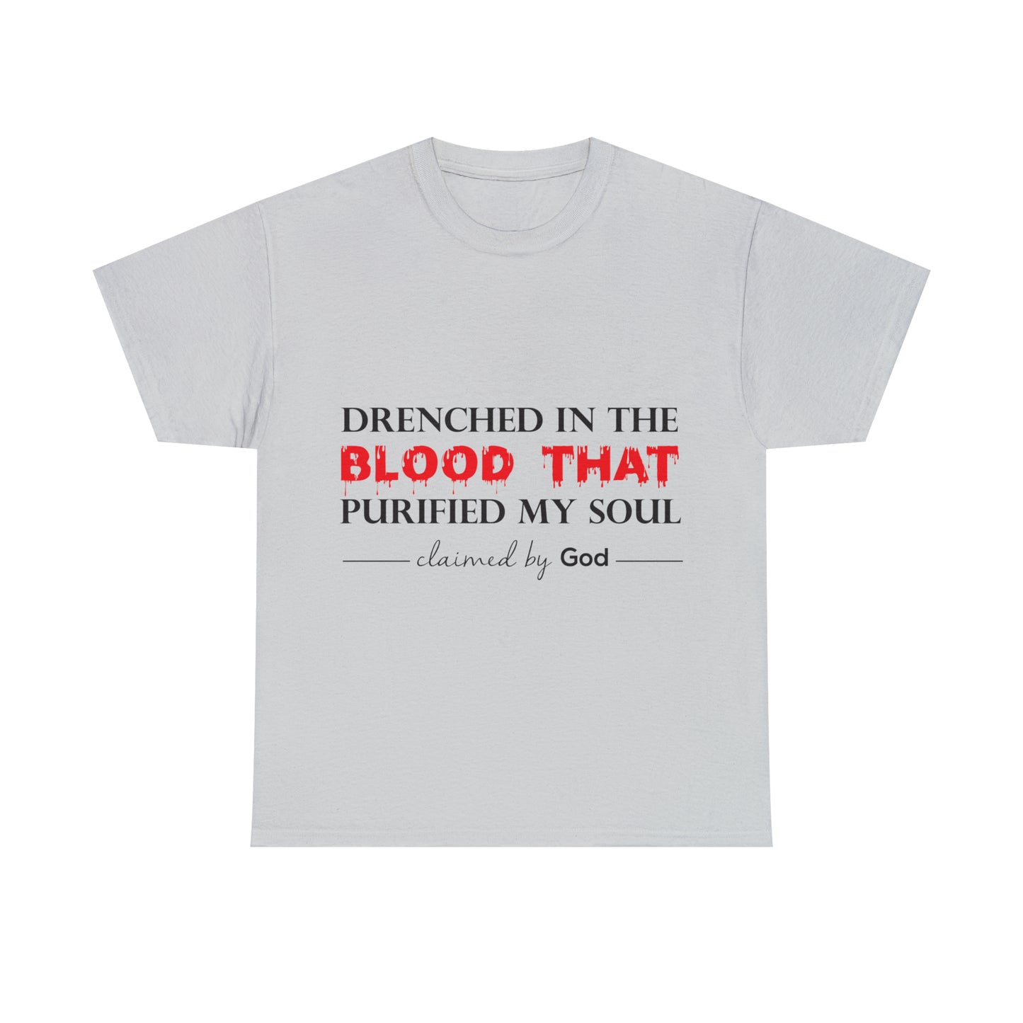 Drenched In The Blood That Purified My Soul Unisex Heavy Cotton Tee