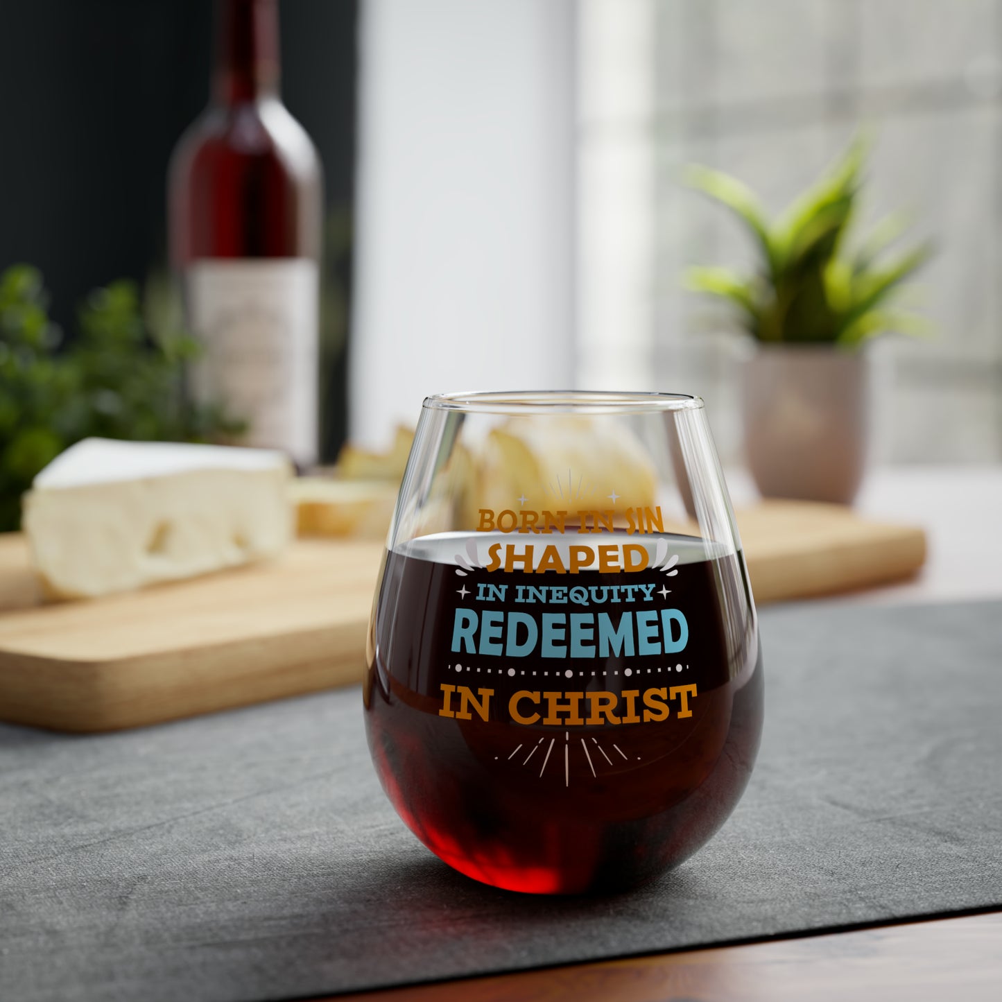 Born In Sin Shaped In Inequity Redeemed In Christ Stemless Wine Glass, 11.75oz