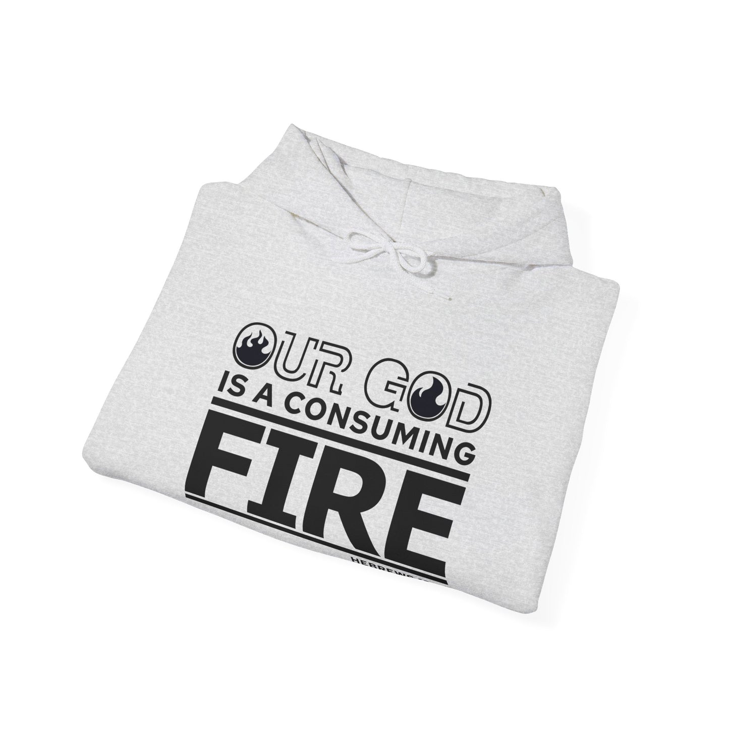 Our God Is A Consuming Fire Unisex Christian Hooded Pullover Sweatshirt