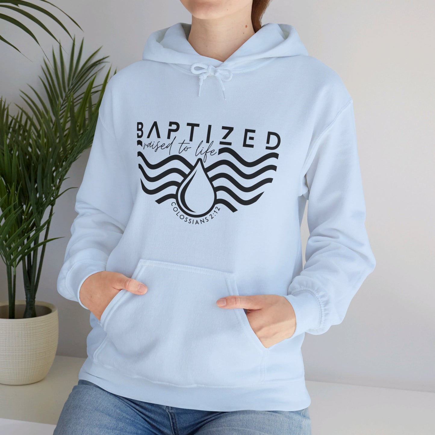 Baptized Raised To Life Unisex Christian Pullover Hooded Sweatshirt