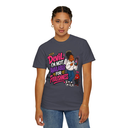Devil, I’m Not Available for Foolishness T-Shirt — Sassy Black Girl Graphic Tee - ClaimedbyGodDesigns
