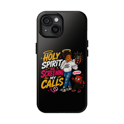 Phone Case — "Holy Spirit Be Screening My Calls" Christian Protective Tough Case - ClaimedbyGodDesigns