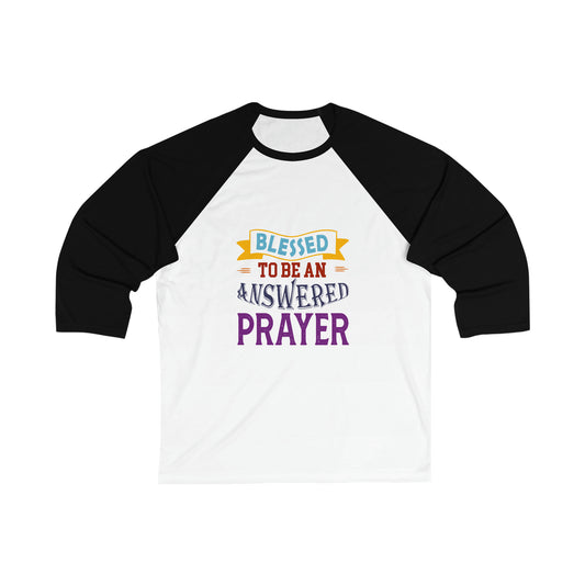 Blessed To Be An Answered Prayer Unisex 3\4 Sleeve Baseball Tee