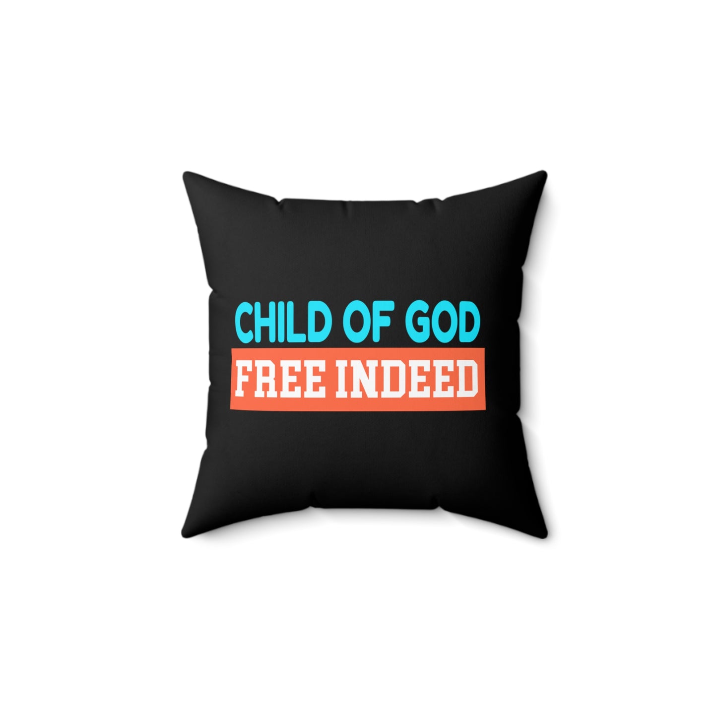 Child Of God Free Indeed Pillow Printify