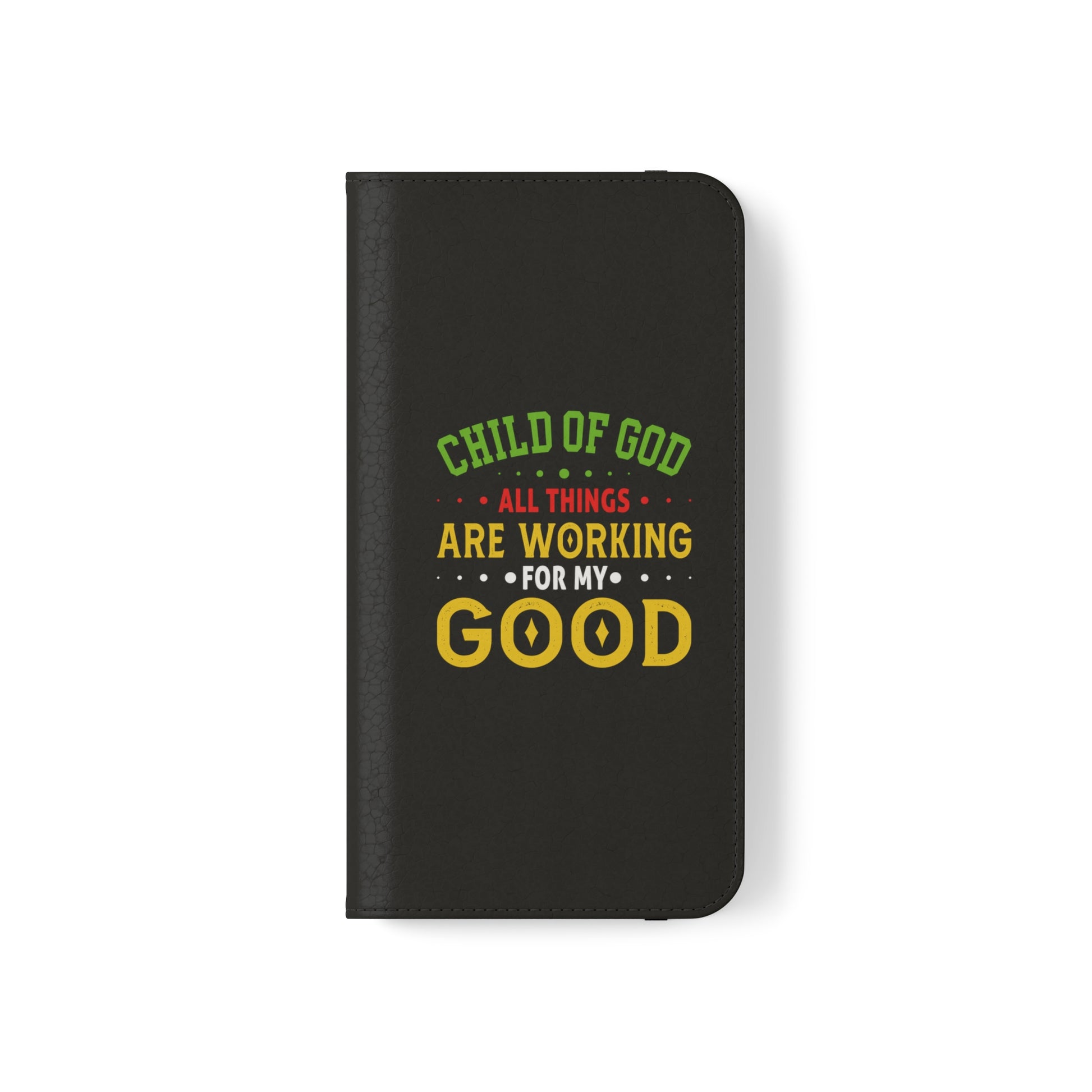 Child Of God All Things Are Working For My Good Christian Phone Flip Cases Printify