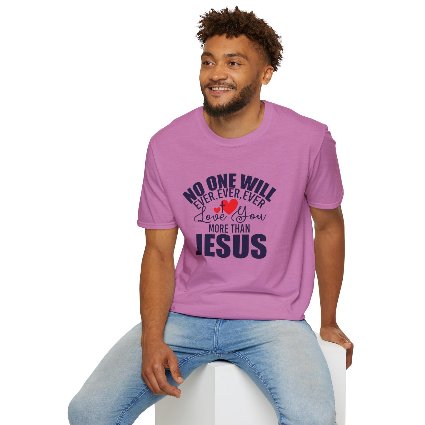 No One Will Ever Ever Ever Love You Like Jesus Christian Unisex T-shirt