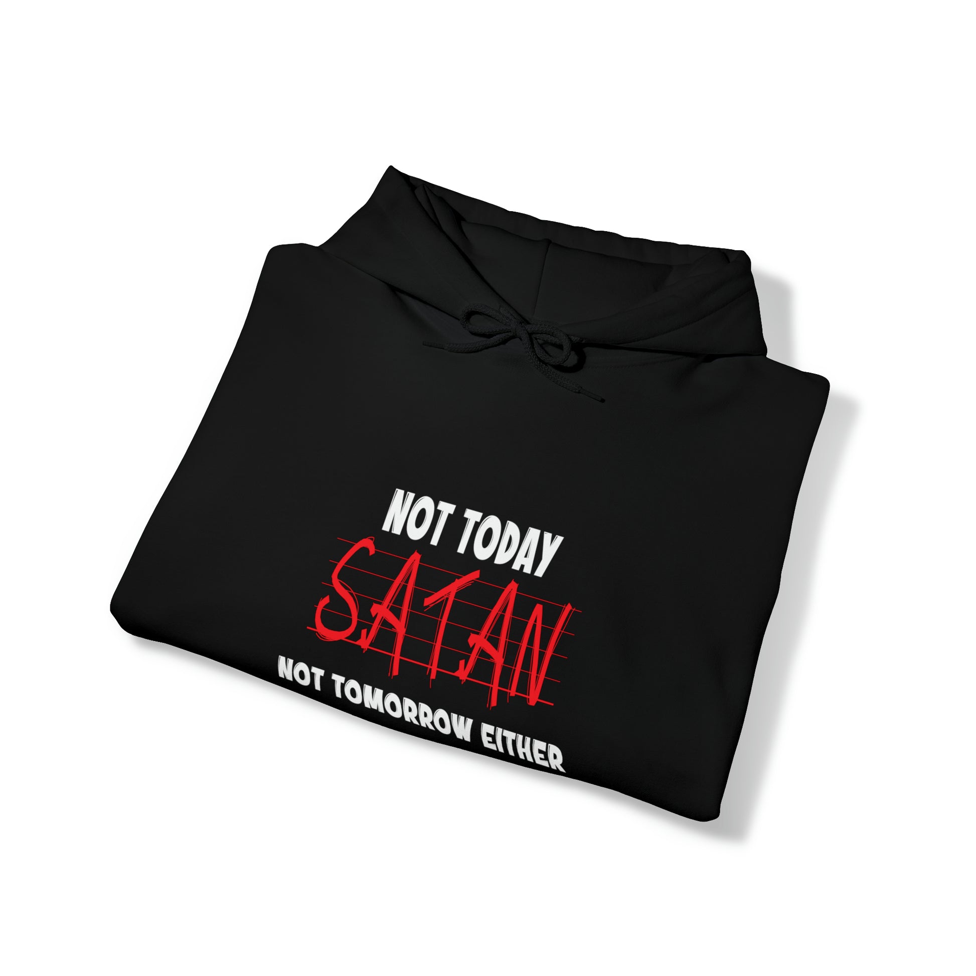 Not Today Satan Not Tomorrow Either Christian Unisex Pull On Hooded sweatshirt Printify