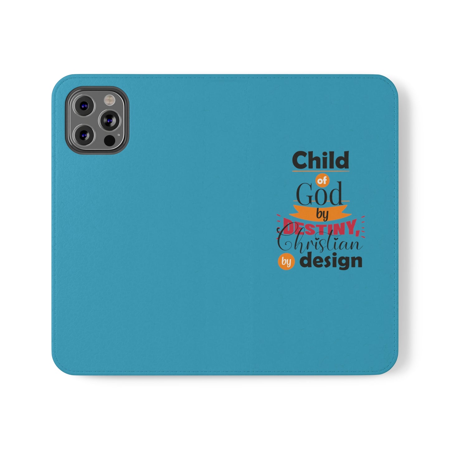 Child Of God By Destiny, Christian By Design Phone Flip Cases