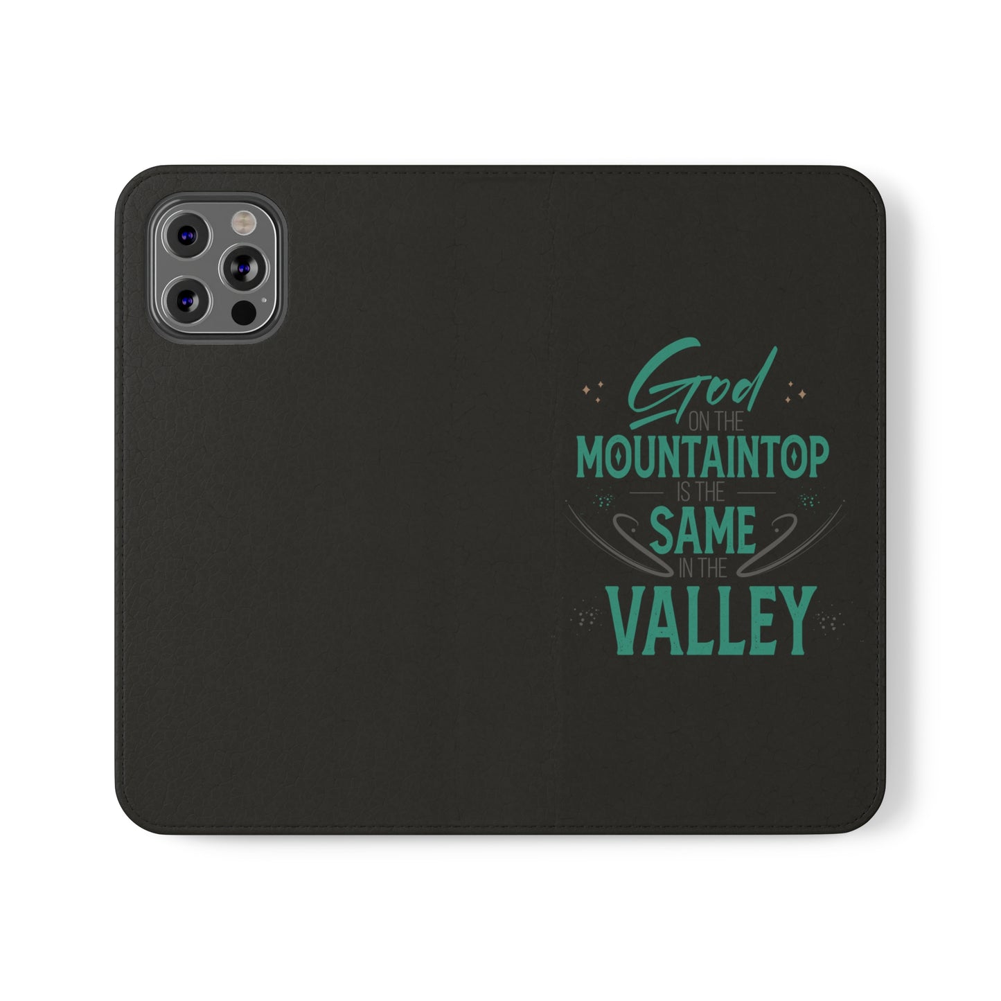 God At The Mountaintop Is The Same In The Valley Phone Flip Cases