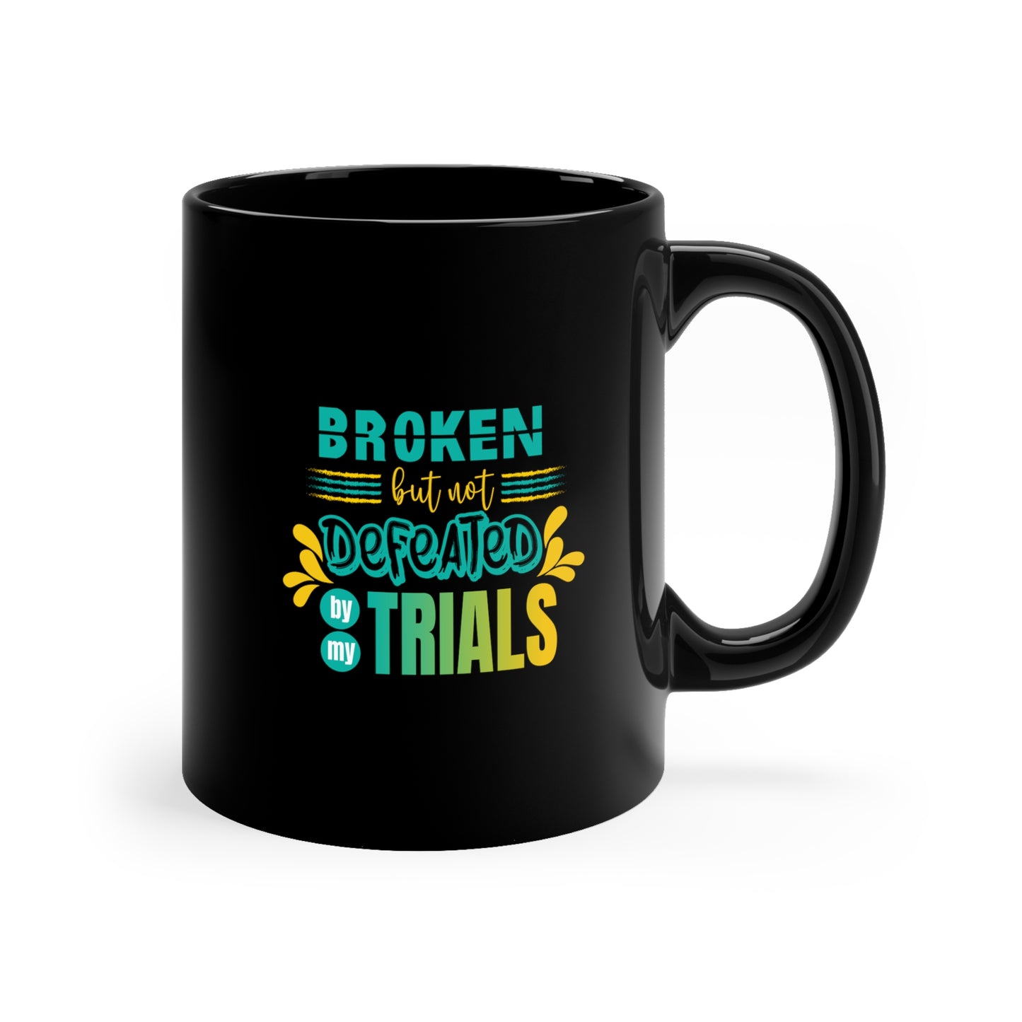 Broken But Not Defeated By My Trials Christian Black Ceramic Mug 11oz (double sided print) Printify