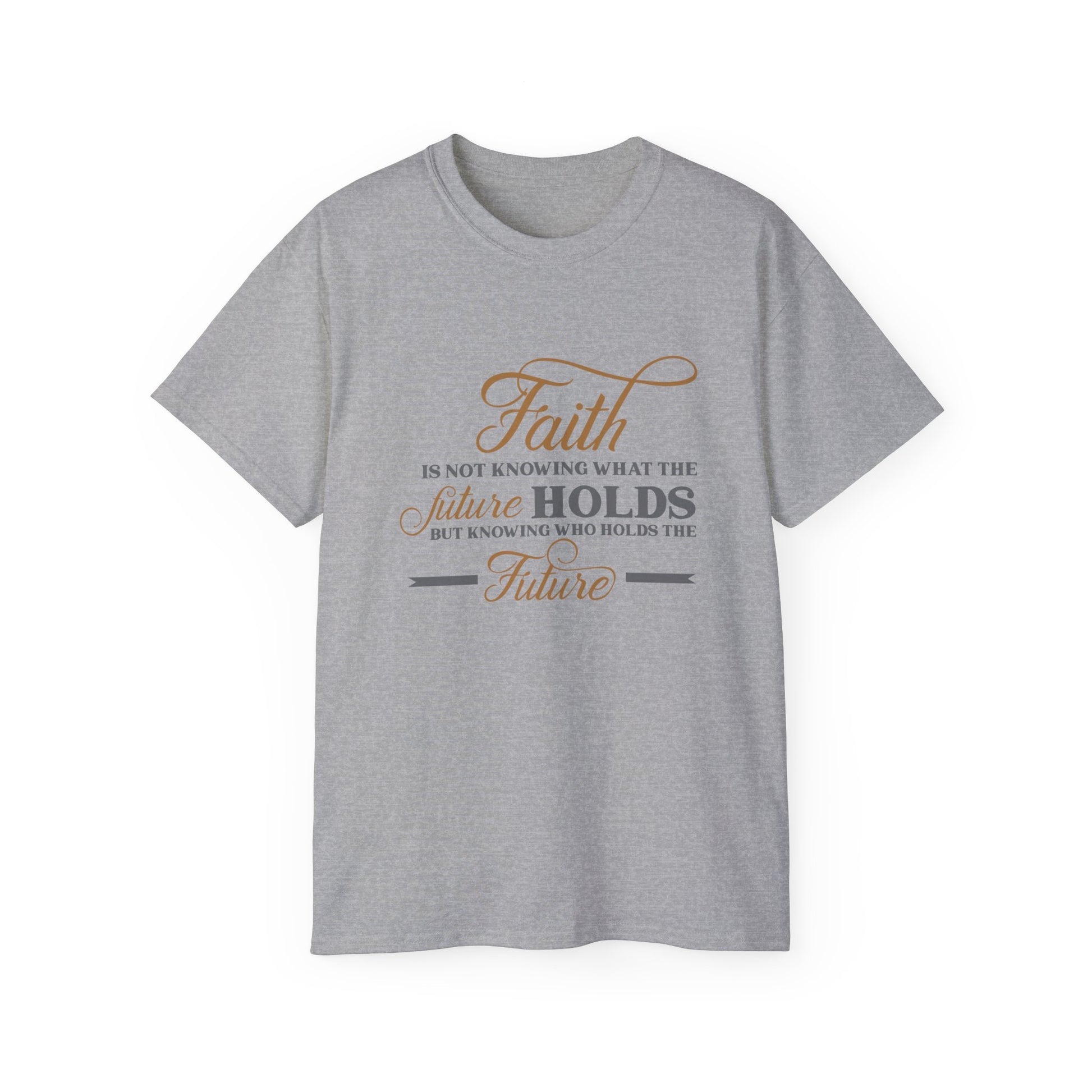 Faith Is Knowing Who Holds The Future Unisex Christian Ultra Cotton Tee Printify