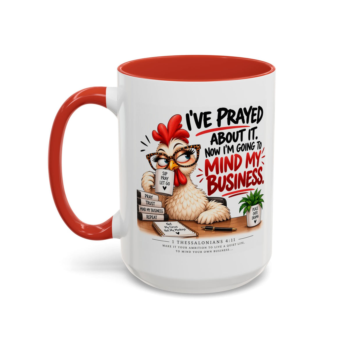 I've Prayed About It, Now I'm Going to Mind My Business Chicken Mug