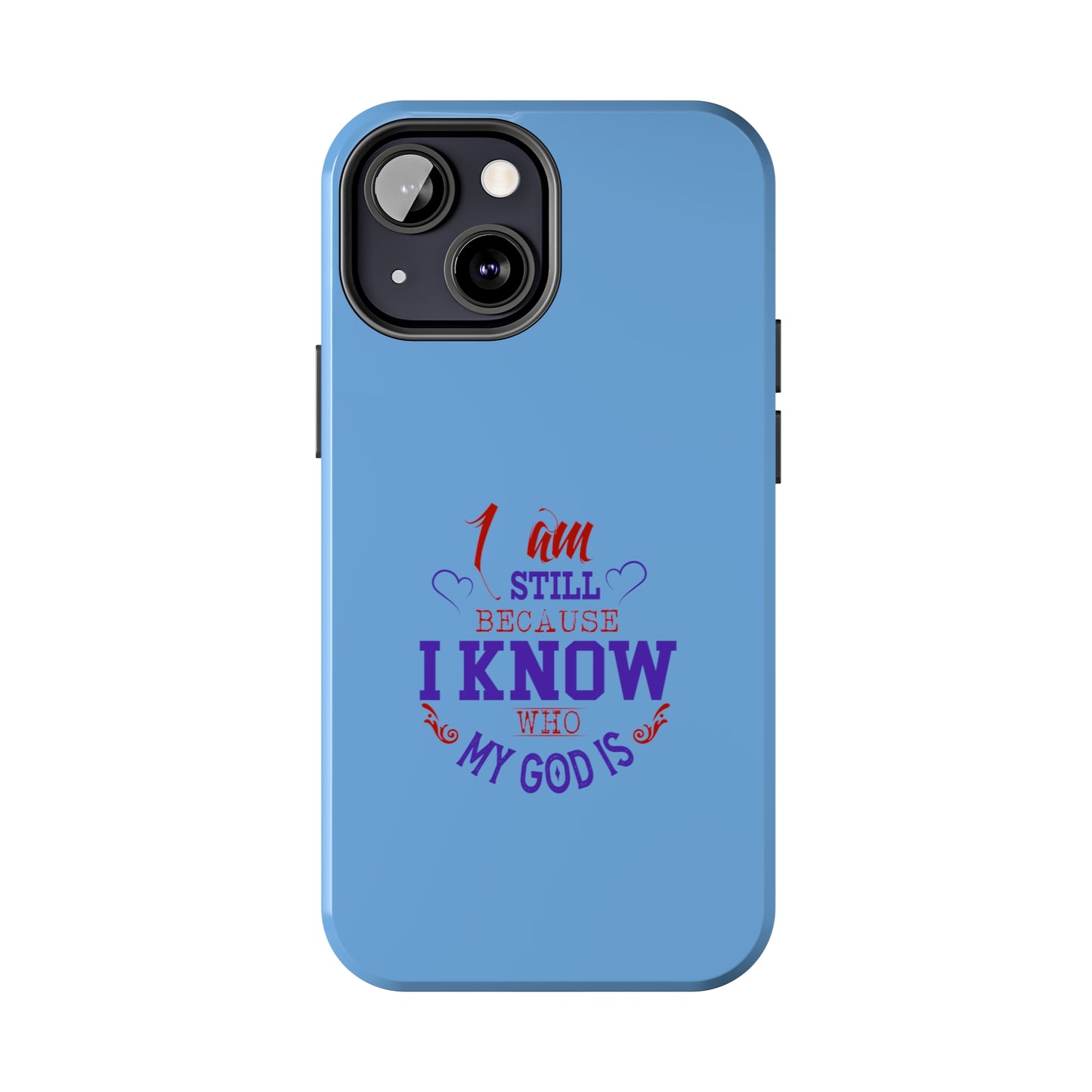 I Am Still Because I Know Who My God Is Tough Phone Cases, Case-Mate