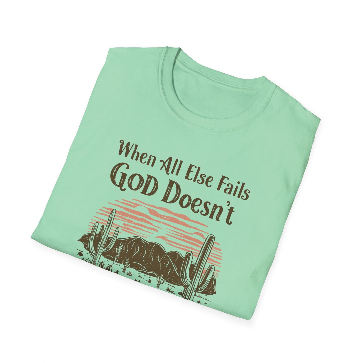 When All Else Fails God Doesn't Christian Unisex T-shirt