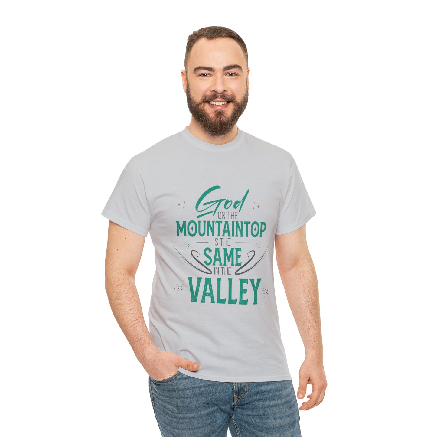 God On The Mountaintop Is The Same In The Valley Unisex Heavy Cotton Tee