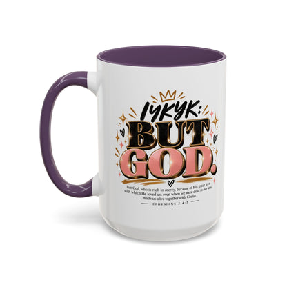 Accent Coffee Mug - “IYKYK But God” Inspirational Christian Coffee Mug (11/15oz)