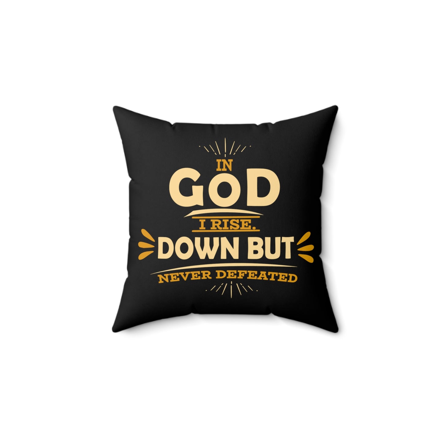 In God I Rise Down But Never Defeated Pillow