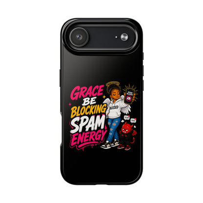 Tough Phone Case — "Grace Be Blocking Spam Energy" Black Protective Phone Cover