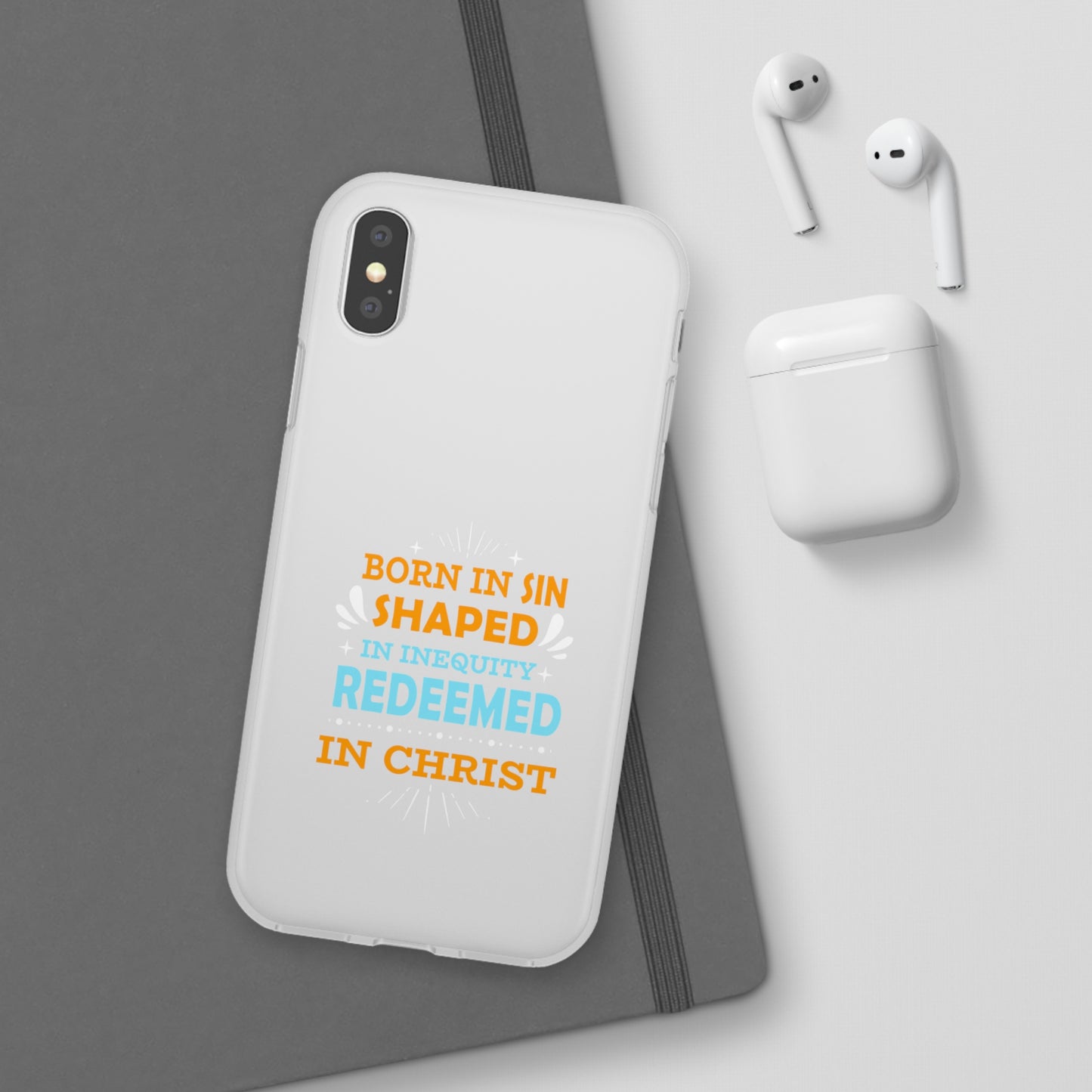 Born In Sin Shaped In Inequity Redeemed In Christ Flexi Phone Case