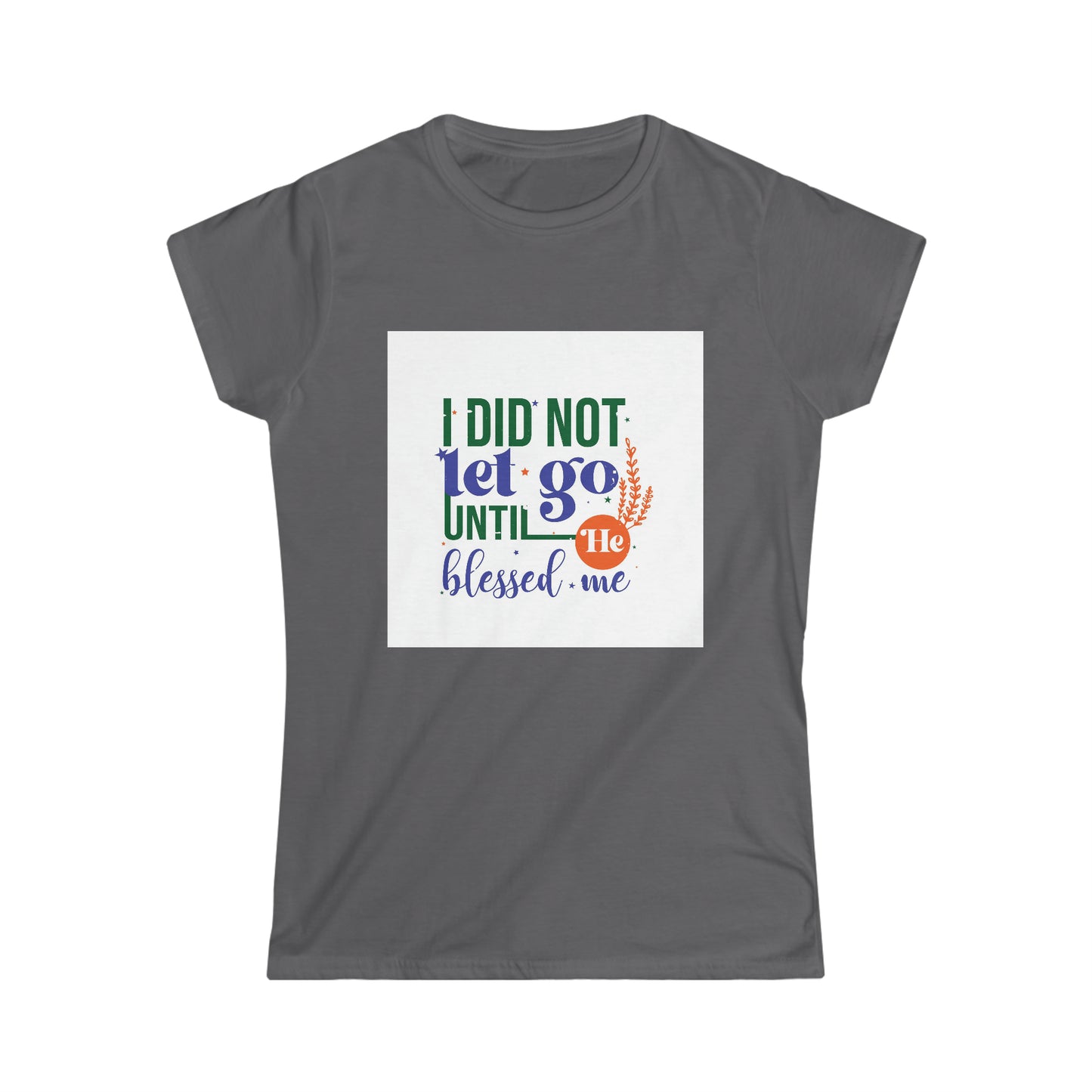 I Did Not Let Go Until He Blessed Me Women's T-shirt