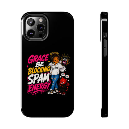 Tough Phone Case — "Grace Be Blocking Spam Energy" Black Protective Phone Cover