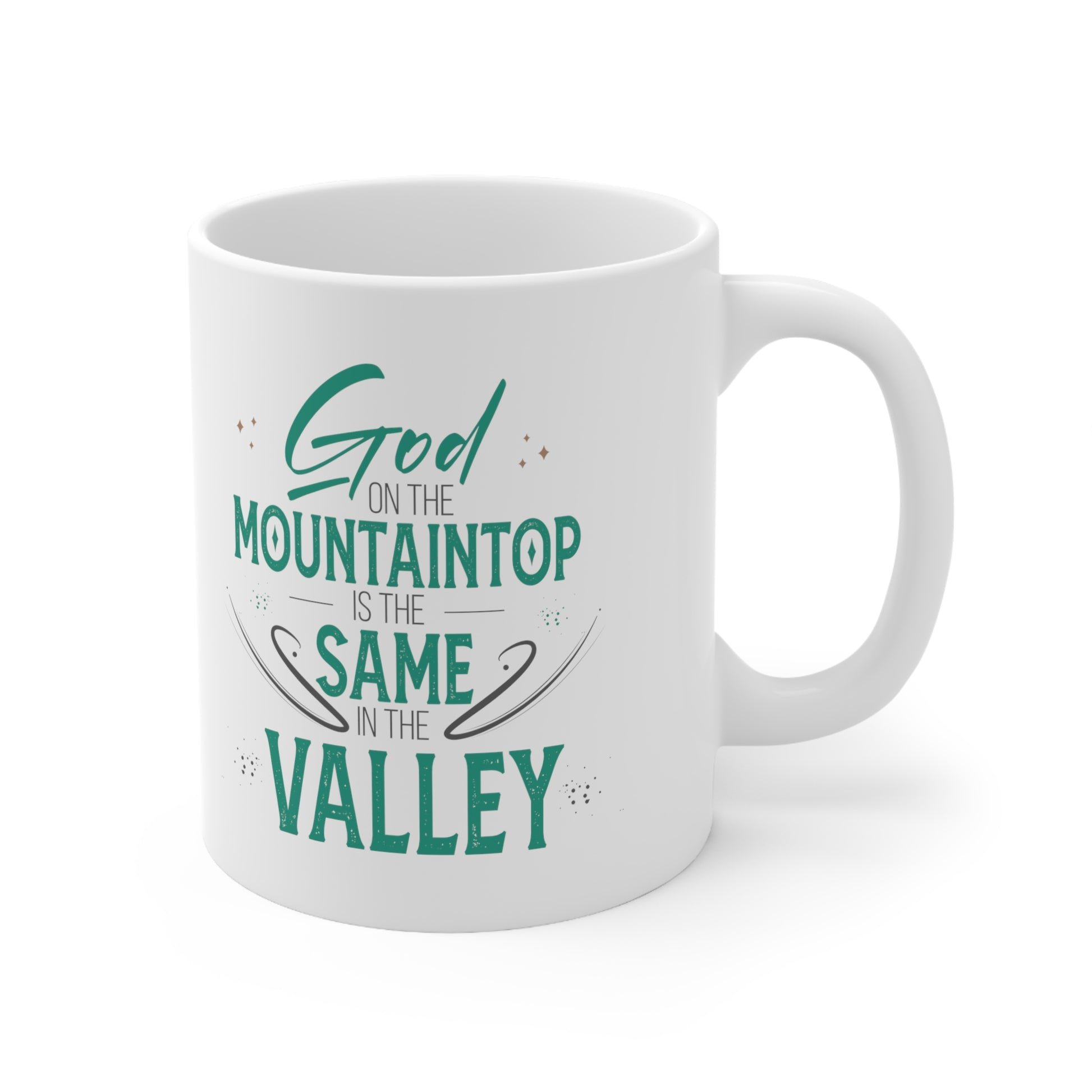 God On The Mountaintop Is The Same In The Valley White Ceramic Mug 11oz (double sided printing) Printify