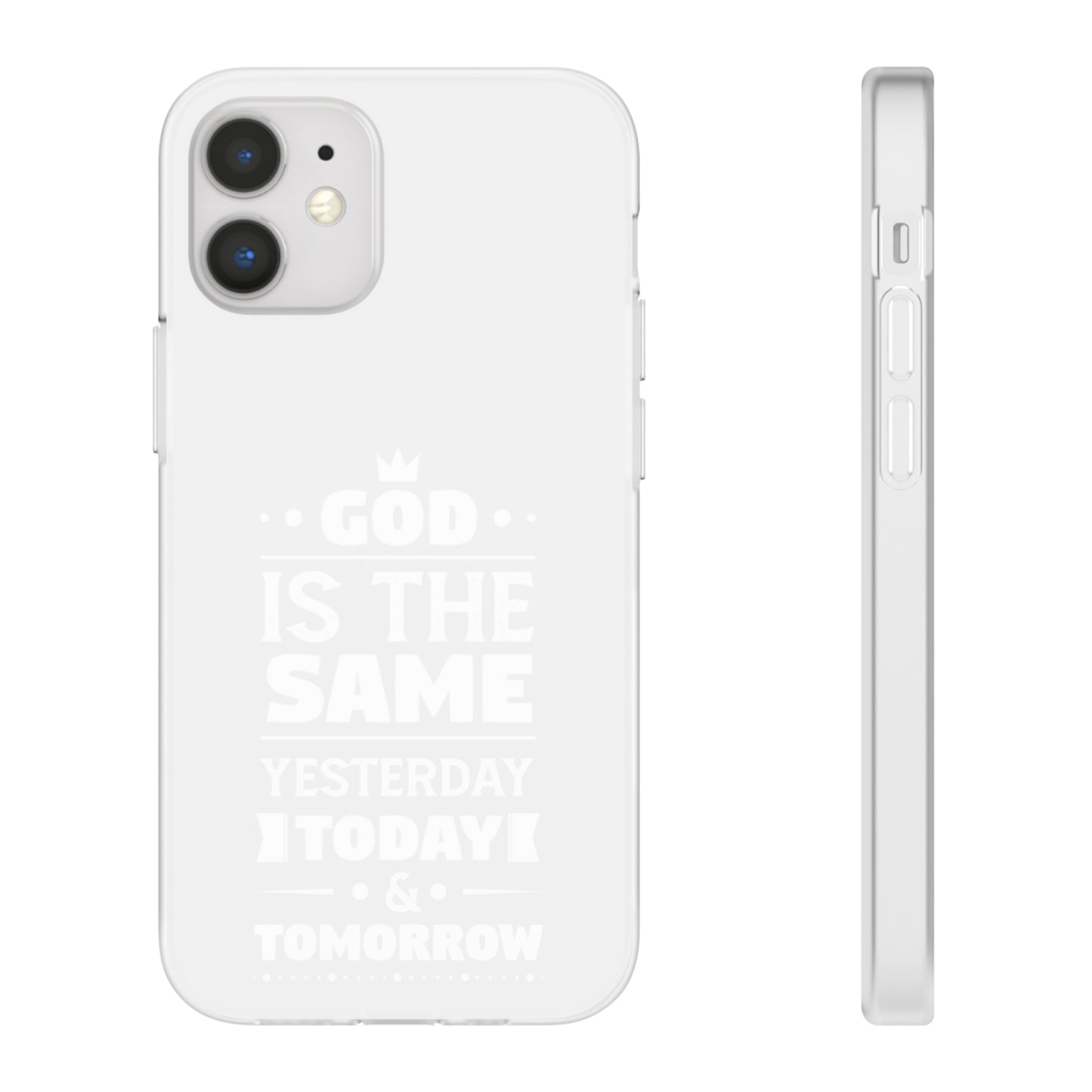 God Is The Same Yesterday Today Tomorrow Flexi Phone Case