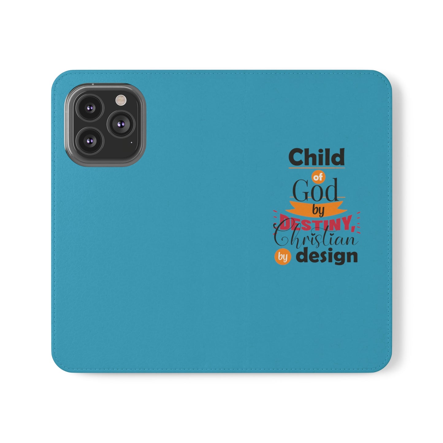 Child Of God By Destiny, Christian By Design Phone Flip Cases