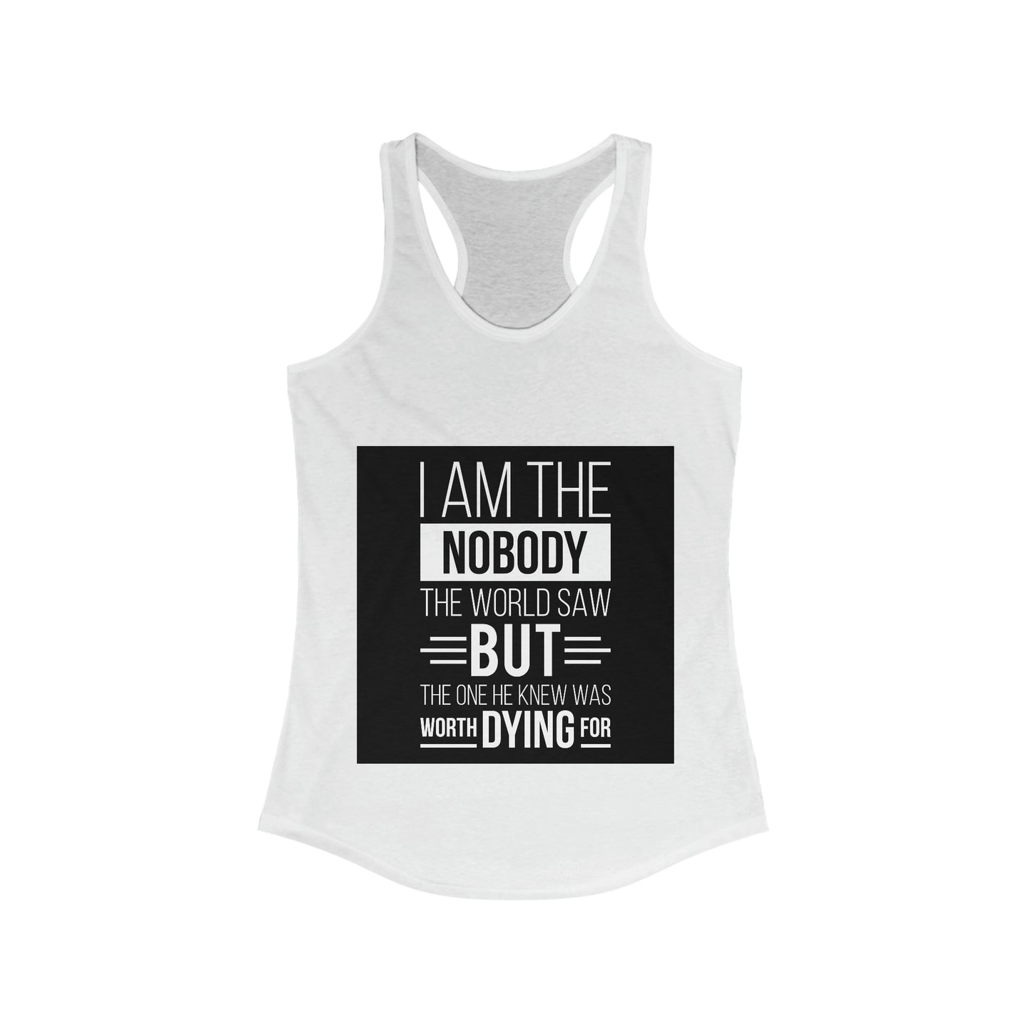 I Am the Nobody The World Saw But The One He Knew Was Worth Dying For slim fit tank-top
