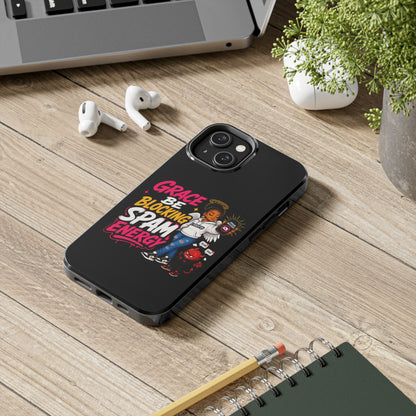Tough Phone Case — "Grace Be Blocking Spam Energy" Black Protective Phone Cover