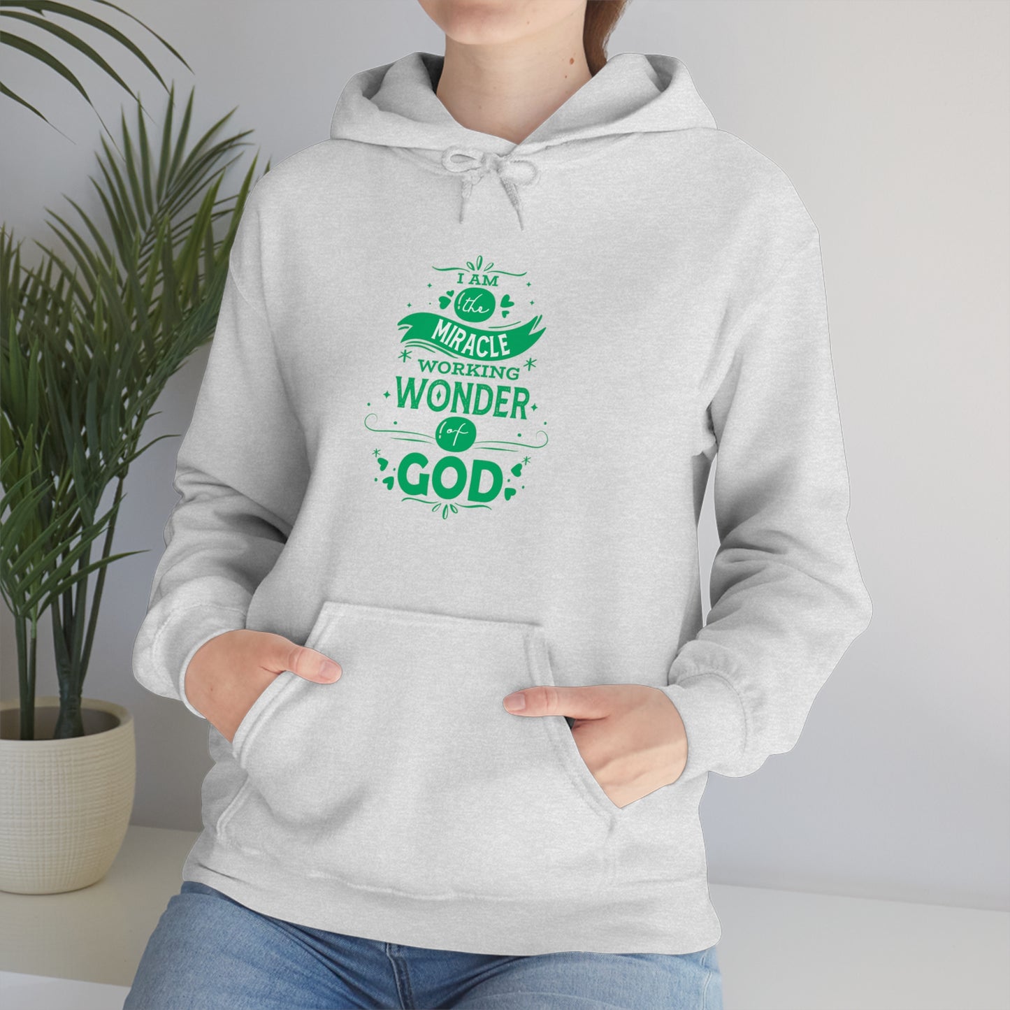 I Am The Miracle Working Wonder Of God Unisex Hooded Sweatshirt