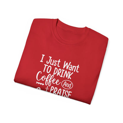 I Just Want To Drink Coffee And Praise Jesus Unisex Christian Ultra Cotton Tee Printify