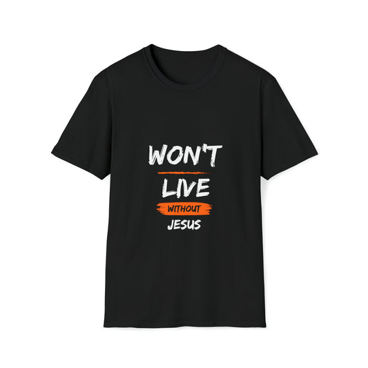 Won't Live Without Jesus Unisex T-shirt Printify