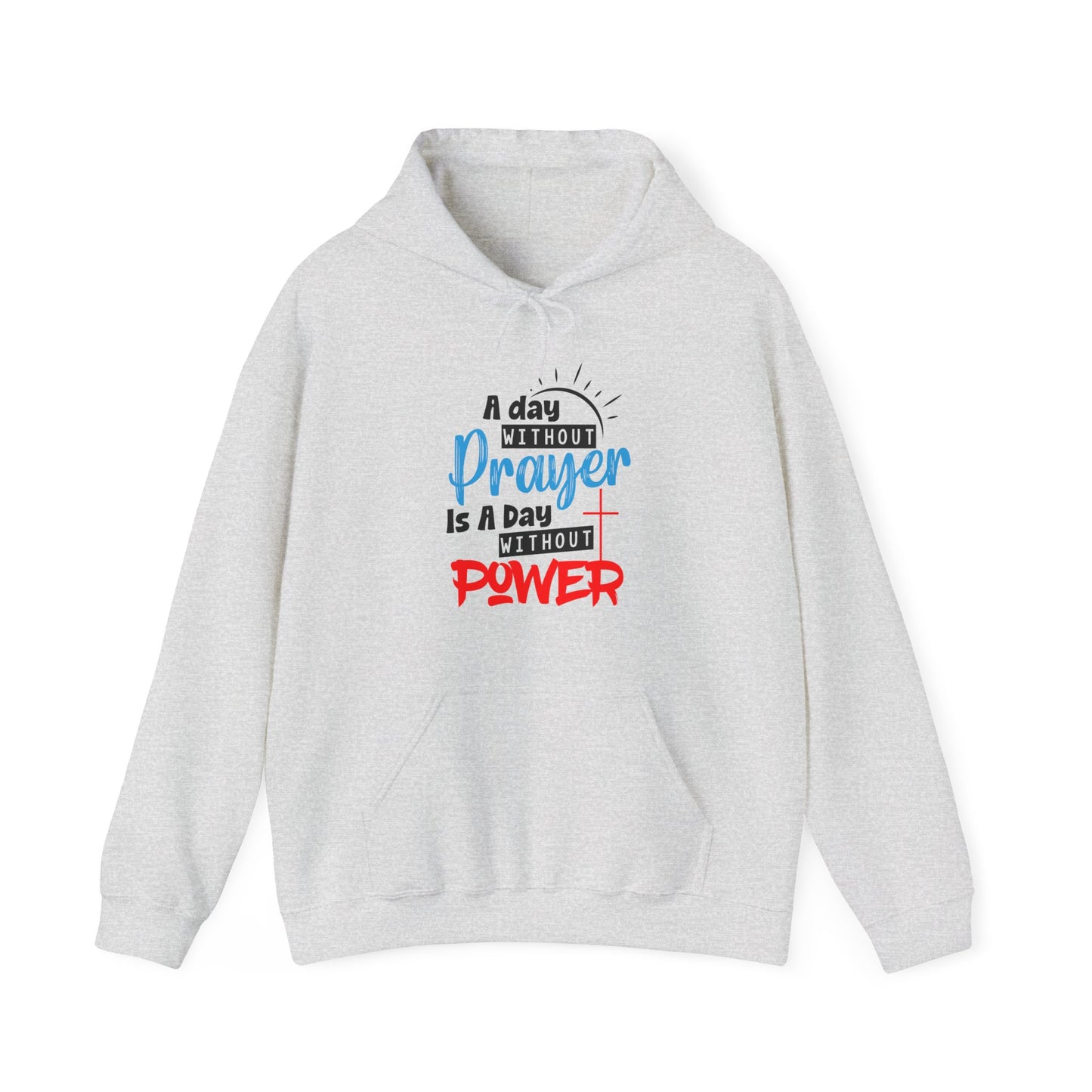 Unisex Christian Hooded Sweatshirt - A Day Without Prayer