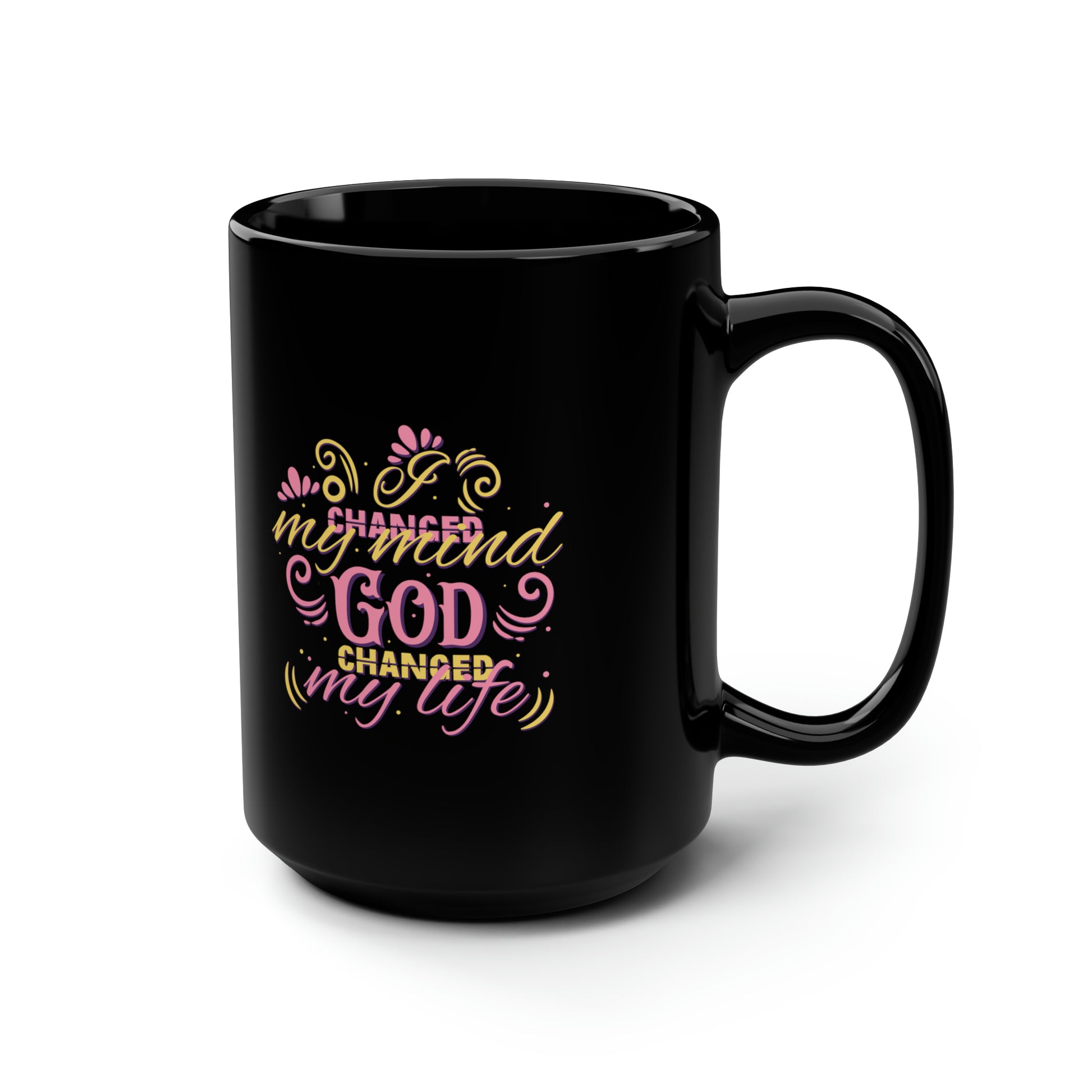 I Changed My Mind God Changed My Life Black Ceramic Mug, 15oz (double sided printing) Printify