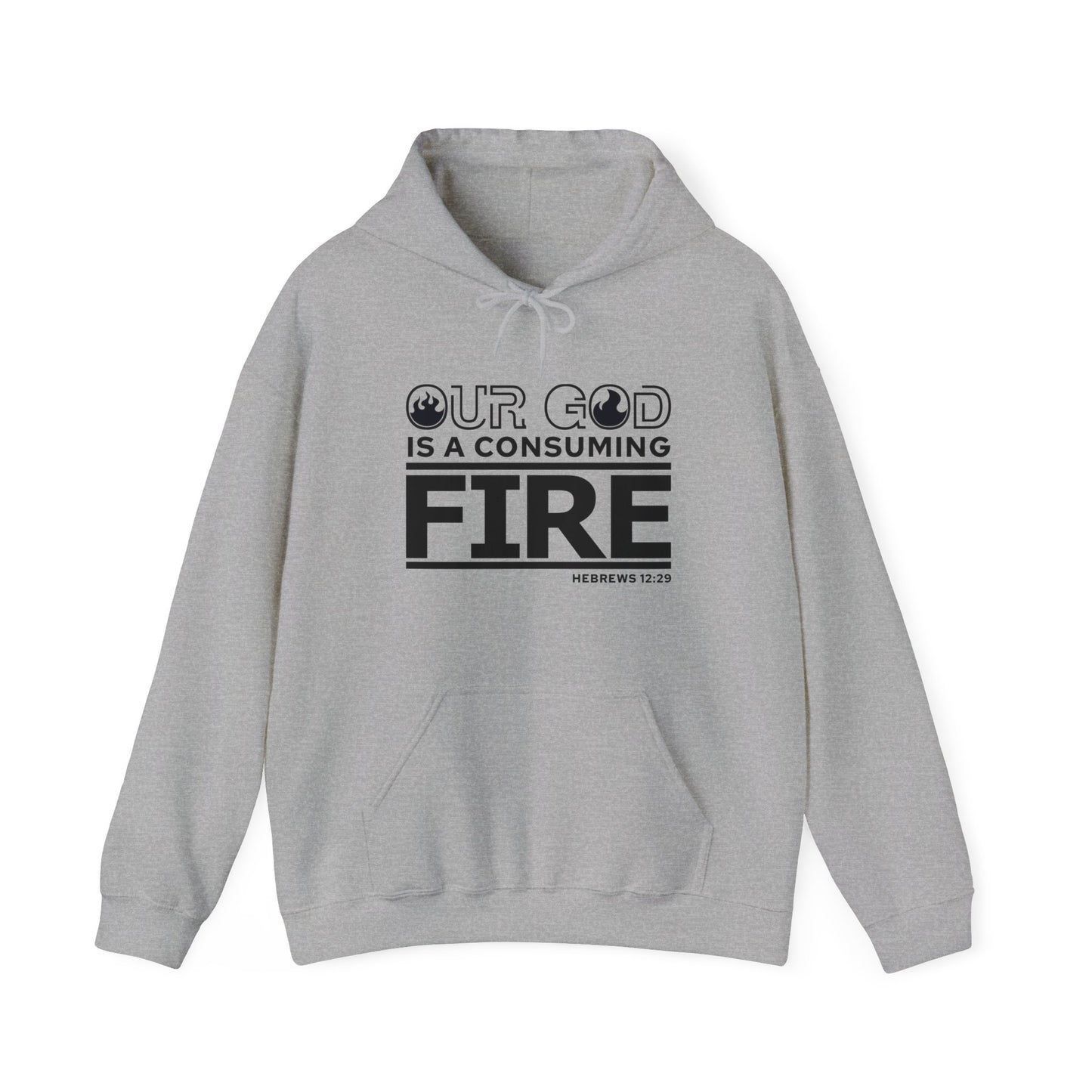 Our God Is A Consuming Fire Unisex Christian Hooded Pullover Sweatshirt