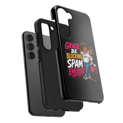 Tough Phone Case — "Grace Be Blocking Spam Energy" Black Protective Phone Cover