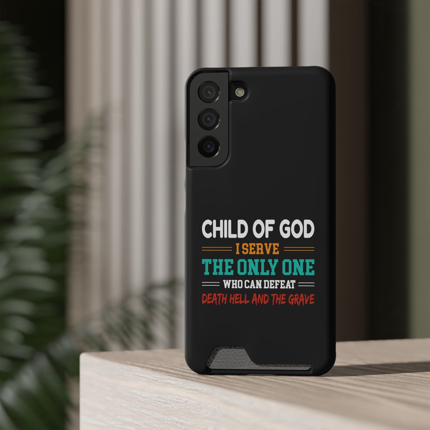 Child Of God I Serve The Only One Who Can Defeat Death Hell And The Grave Christian Phone Case With Card Holder Printify