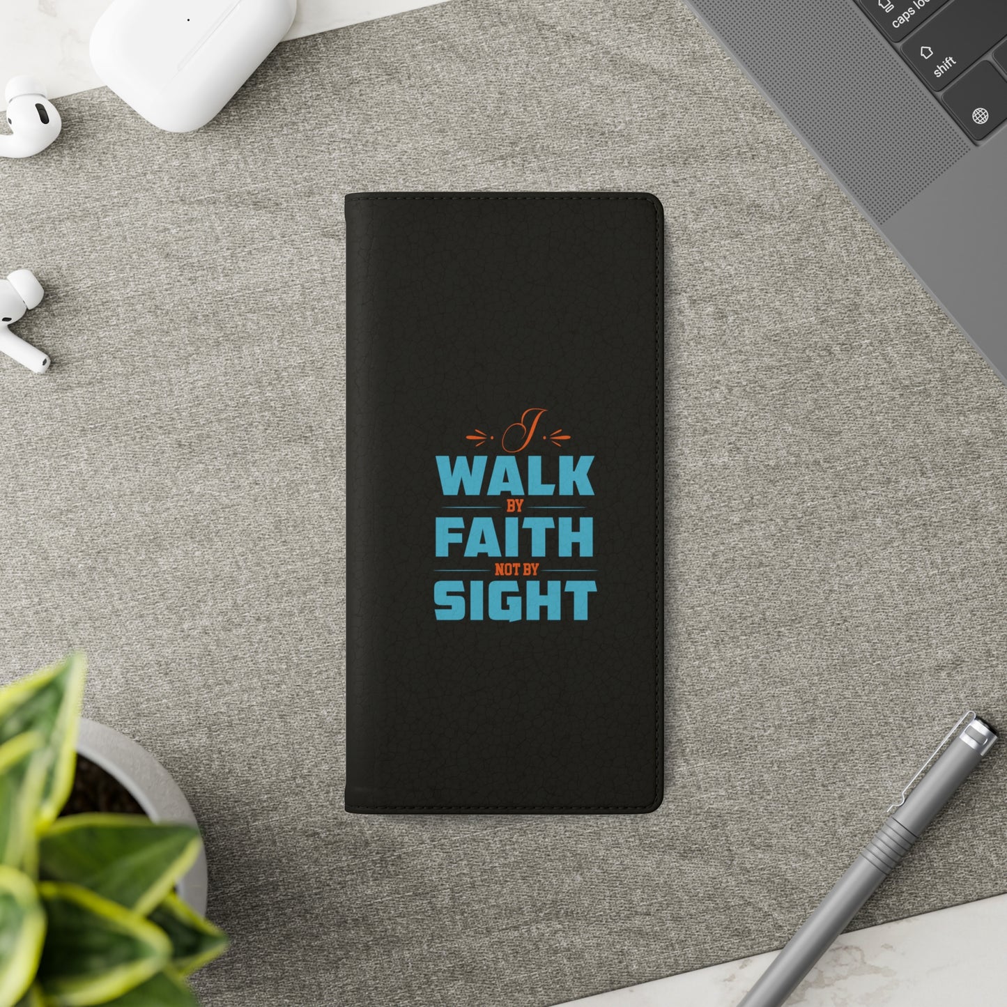 I Walk By Faith & Not By Sight Phone Flip Cases