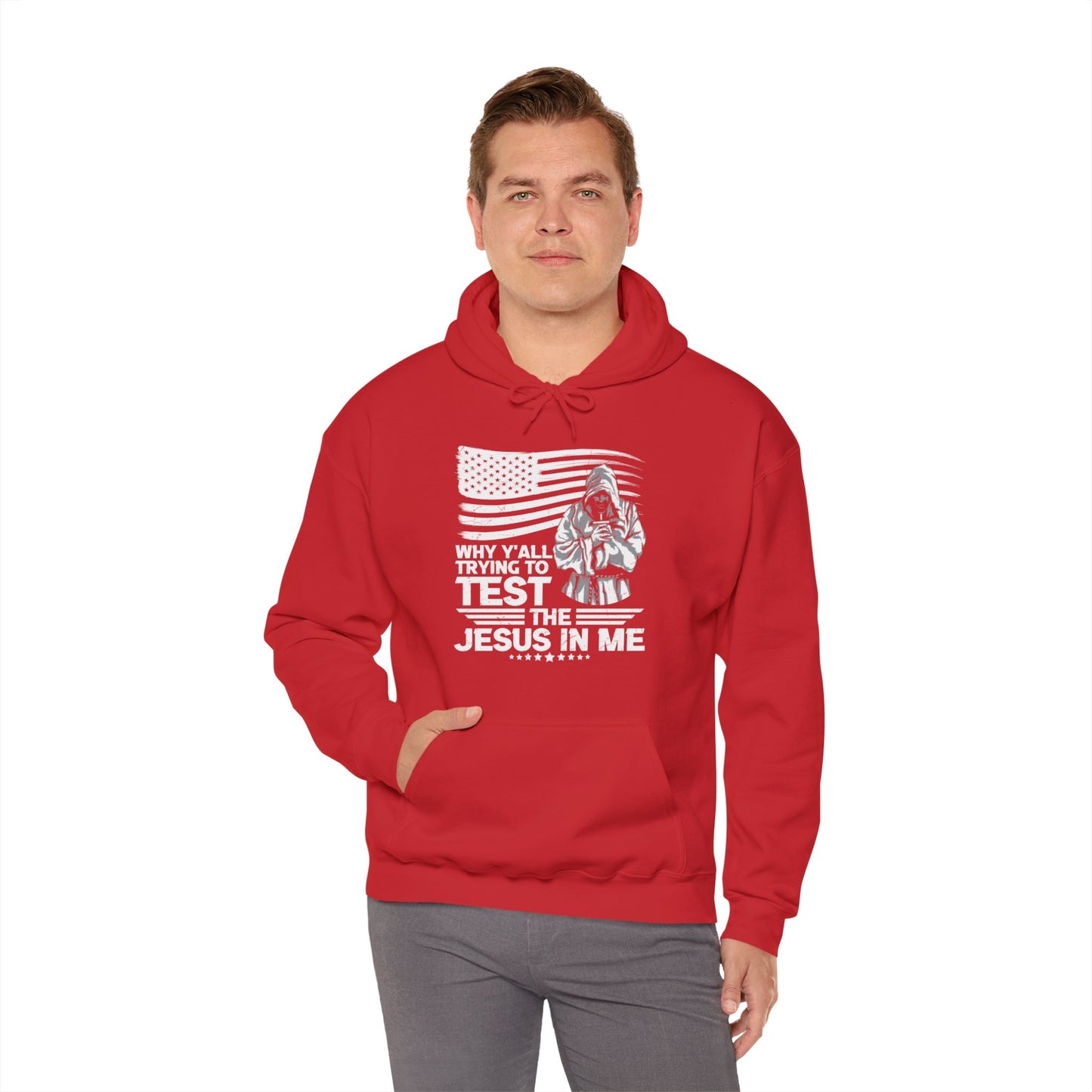 Why Y'all Trying To Test The Jesus In Me American Patriotic Christian Unisex Hooded Pullover Sweatshirt