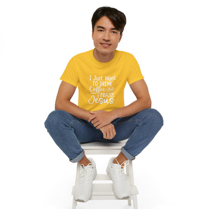 I Just Want To Drink Coffee And Praise Jesus Unisex Christian Ultra Cotton Tee Printify