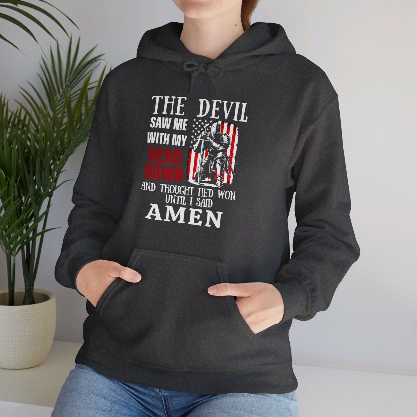 The Devil Saw Me With My Head Down And Thought He'd Won Until I Said Amen American Patriotic Flag Unisex Christian Pullover Hooded Sweatshirt