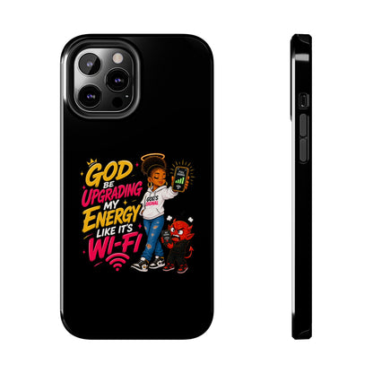 Phone Case — "God Be Upgrading My Energy Like It's Wi‑Fi" Inspirational Protective Cover - ClaimedbyGodDesigns